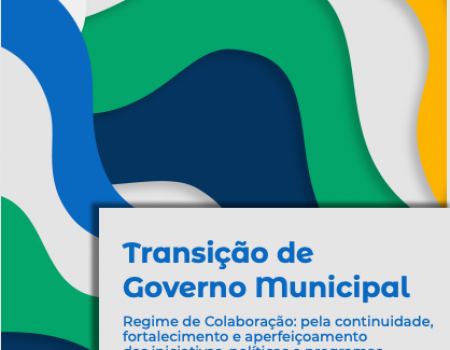 Cartilha Transição de governo municipal - regime de colaboração: pela continuidade, fortalecimento e aperfeiçoamento das iniciativas, políticas e programas educacionais territoriais.